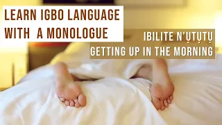 Igbo Language Monologue | Getting Up in the Morning