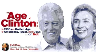 The Age of Clinton: The 1990s as a Golden Age for Americans, Israel , and the Jews...Or NOT!