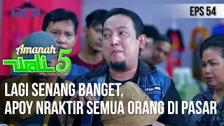 AMANAH WALI 5 - Lagi Senang Banget, Apoy Nraktir Semua Orang Di pasar