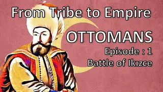 From Tribe to Empire Ottomans: 1 Osman Gazi