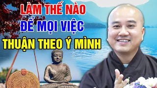 LÀM SAO ĐỂ MỌI VIỆC THUẬN THEO Ý MÌNH (hay lắm nên nghe) | Thầy Thích Pháp Hòa - Tu Viện Tây Thiên