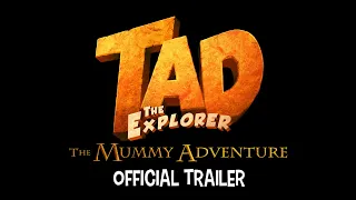 TAD THE EXPLORER: THE MUMMY ADVENTURE | Official Trailer | Only In Cinemas August 25