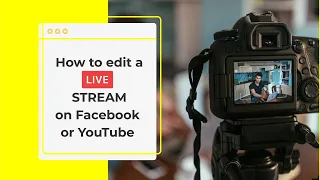 How to edit a Live Stream during the Broadcast