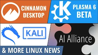 Cinnamon Desktop, KDE Plasma 6, Kali Linux, AI Alliance, 23AndMe Hacked & more Linux news