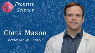 Frontier Science #13 - Computational Genomics w/ Chris Mason - Professor @ Cornell | BIOS