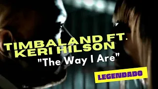 Timbaland ft. Keri Hilson - "The Way I Are" (2007) | Tradução