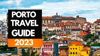 Porto Travel Guide 2023 - Best Places to Visit in Porto Portugal 2023