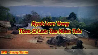 Hmong stories - Nyab lom yawg tiam si lom tau niam tais 22-10-2021