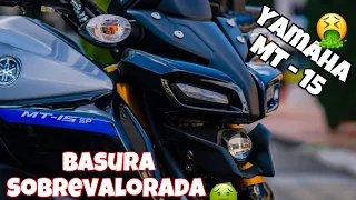 YAMAHA MT 15 BASURA SOBREVALORADA? 🤢