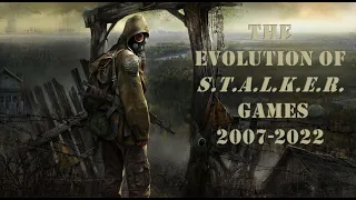 Эволюция игр S.T.A.L.K.E.R. 2007-2022