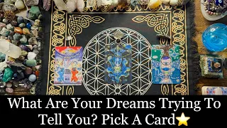 🌙WHAT ARE YOUR DREAMS TRYING TO TELL YOU? PICK A CARD✨