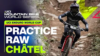 Practice RAW Chatel UCI Enduro World Cup | UCI Mountain Bike World Series