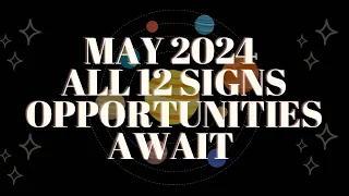 May 2024 : All 12 Signs 🪧, Jupiter Changes Signs ✨ Luck 🍀 and Opportunity