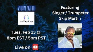 Episode 213 - Vibin With Ashley Live - Featuring Skip Martin