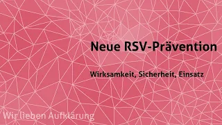 Neue RSV-Prävention: Wirksamkeit, Sicherheit, Einsatz