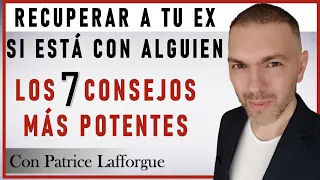 Los 7 consejos más POTENTES para RECUPERAR a tu EX si tiene pareja | Mi ex tiene a otro / otra