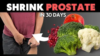 Top 8 Superfoods To SHRINK an ENLARGED PROSTATE