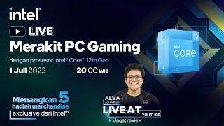 Live Merakit PC untuk Gaming dengan Intel Core 12th Gen