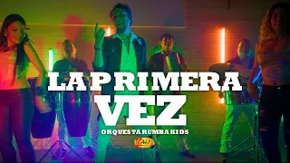 Rumba Kids - La Primera Vez  (Video Oficial)