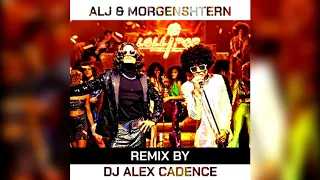 Элджей & MORGENSHTERN - Lollipop (DJ Alex Cadence Remix)