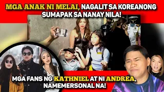 MGA ANAK NI MELAI, GUSTONG MANAPAK! 🔴 KATHNIEL AND ANDREA FANS, EXPLAIN ULI NAMIN, HA?