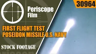 FIRST FLIGHT TEST OF THE POSEIDON MISSILE  U.S. NAVY 1968 30964