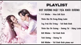 [Playlist] Nhạc phim Hương mật tựa khói sương 香蜜沉沉烬如霜 ost Bất Nhiễm, Tay Trái Chỉ Trăng,... Lục Thần