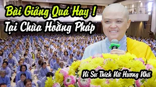 Bài giảng QUÁ HAY của Ni Sư Hương Nhũ trong khoá tu Phật thất lần thứ 102 tại chùa Hoằng Pháp