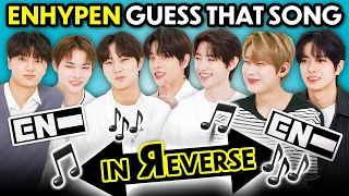 ENHYPEN Guess That Song In Reverse Challenge (K-Pop)