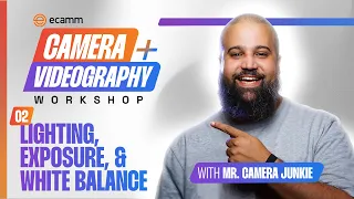 Lighting, Exposure, and White Balance - Photography + Videography Workshop Day 2