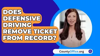 Does Defensive Driving Remove Ticket From Record? - CountyOffice.org