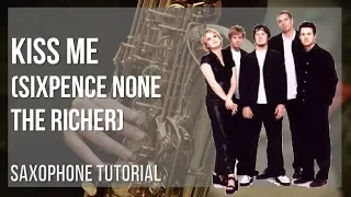 How to play Kiss Me by Sixpence None The Richer on Alto Sax (Tutorial)