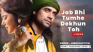 Jab Bhi Tumhe Dekhun To Chain Mil Jata Hai (LYRICS) - Jubin Nautiyal | Jennifer Winget | Sad Song