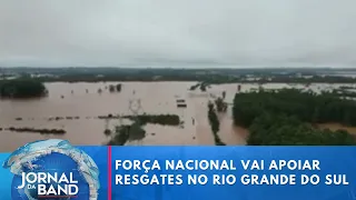 Força Nacional vai apoiar resgates no Rio Grande do Sul | Jornal da Band