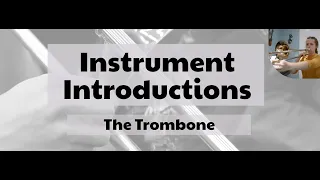 Instrument Introductions: The Trombone