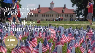 An American Celebration: Fourth of July at Mount Vernon