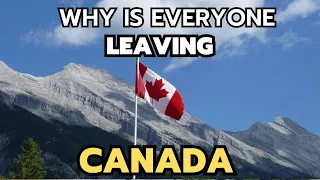 10 Reasons Why is everyone leaving Canada in 2024 & 2025