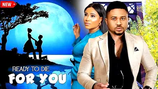 READY TO DIE FOR YOU.-2024 LATEST NOLLYWOOD MOVIE. MICH GODSON, ROSEBELLE ANI.