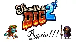 Steamworld Dig 2: Rosie! [Final Boss, no commentary]