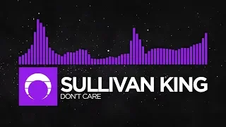 [Dubstep] - Sullivan King - Don't Care