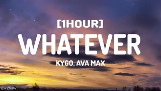 Kygo, Ava Max - Whatever (Lyrics) [1HOUR]