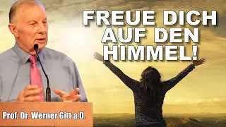 Werner Gitt | FREUE DICH AUF DEN HIMMEL! – Viele Menschen haben eine völlig falsche Auffassung