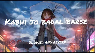 KABHI JO BADAL BARSE (FEMALE)// HINDI LOFI // SLOWED AND REVERB