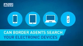 Can Border Agents Search Your Devices