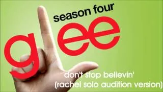 Glee - Don't Stop Believin' (Rachel Solo Audition Version)