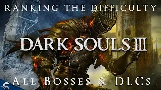 Ranking the Difficulty of Dark Souls III's Bosses w/ DLC