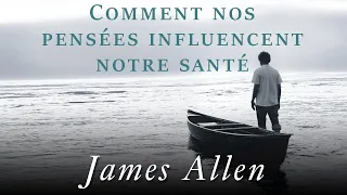 L’effet de la pensée sur la santé et le corps. James Allen