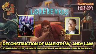 Deconstructing Malekith, the Witch King! Lorebeards w/ Andy Law & Loremaster of Sotek