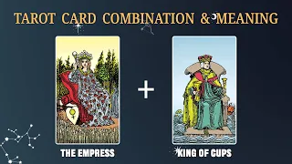 The Empress & King of Cups 💡TAROT CARD COMBINATION AND MEANING
