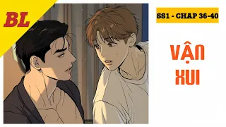 REVIEW BL || VẬN XUI - CHAP 36-40 || SS1